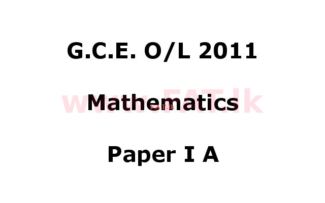 National Syllabus : Ordinary Level (O/L) Mathematics - 2011 December - Paper I A (English Medium) 0 1
