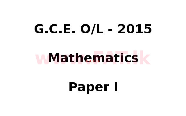 National Syllabus : Ordinary Level (O/L) Mathematics - 2015 December - Paper I (English Medium) 0 1