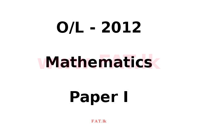 உள்ளூர் பாடத்திட்டம் : சாதாரண நிலை (சா/த) கணிதம் - 2012 டிசம்பர் - தாள்கள் I (English மொழிமூலம்) 0 1