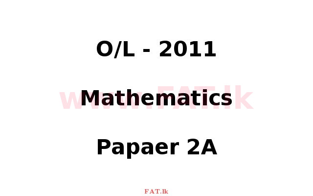 National Syllabus : Ordinary Level (O/L) Mathematics - 2011 December - Paper II A (English Medium) 0 1