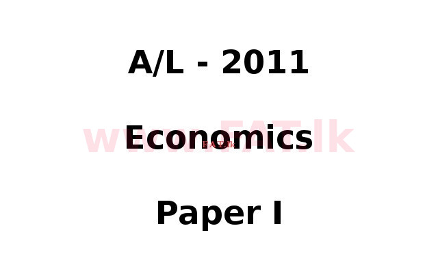 உள்ளூர் பாடத்திட்டம் : உயர்தரம் (உ/த) பொருளியல் - 2011 ஆகஸ்ட் - தாள்கள் I (English மொழிமூலம்) 0 1
