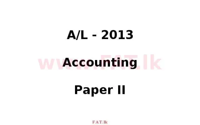 National Syllabus : Advanced Level (A/L) Accounting - 2013 August - Paper II (English Medium) 0 1