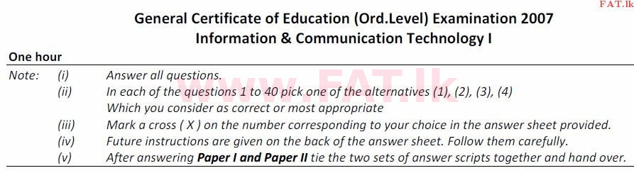 National Syllabus : Ordinary Level (O/L) Information & Communication Technology ICT - 2007 December - Paper I (English Medium) 0 1