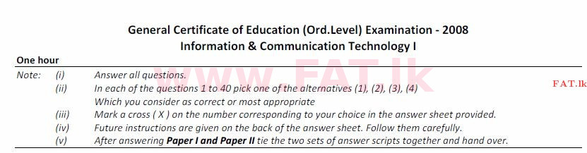 National Syllabus : Ordinary Level (O/L) Information & Communication Technology ICT - 2008 December - Paper I (English Medium) 0 1