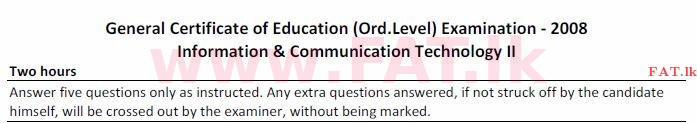 National Syllabus : Ordinary Level (O/L) Information & Communication Technology ICT - 2008 December - Paper II (English Medium) 0 1