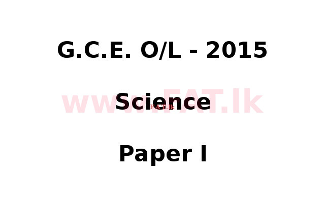 உள்ளூர் பாடத்திட்டம் : சாதாரண நிலை (சா/த) விஞ்ஞான - 2015 டிசம்பர் - தாள்கள் I (English மொழிமூலம்) 0 1