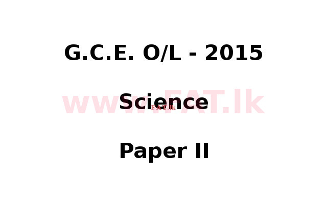 உள்ளூர் பாடத்திட்டம் : சாதாரண நிலை (சா/த) விஞ்ஞான - 2015 டிசம்பர் - தாள்கள் II (English மொழிமூலம்) 0 1
