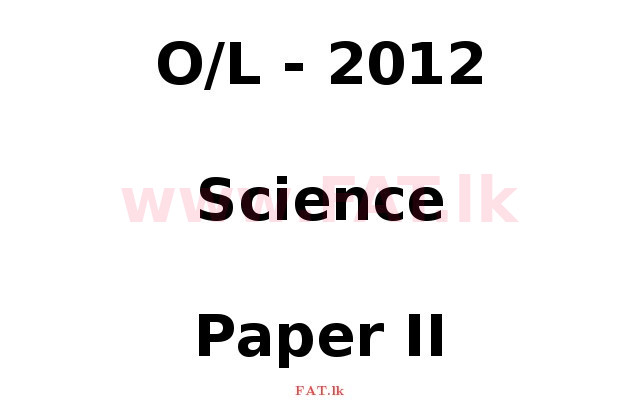 National Syllabus : Ordinary Level (O/L) Science - 2012 December - Paper II (English Medium) 0 1