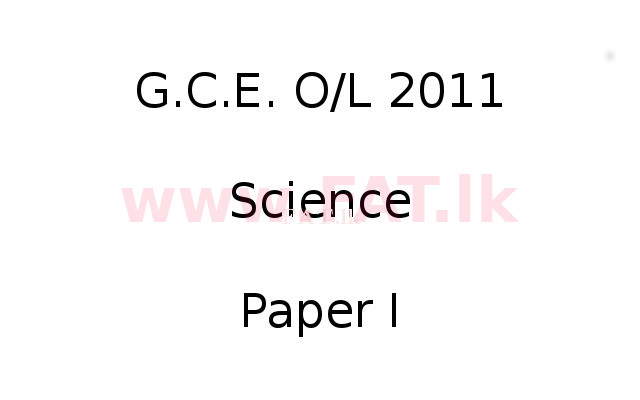 National Syllabus : Ordinary Level (O/L) Science - 2011 December - Paper I (English Medium) 0 1