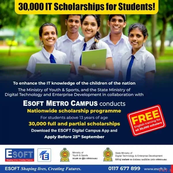 The Ministry of Youth & Sports, and the State Ministry of Digital Technology and Enterprise Development in collaboration with ESOFT Metro Campus conducts islandwide scholarship programme to provide 30,000 full & half scholarships<br>
*  IT training for 10,000 