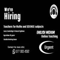Wanted Teachers for Maths and Science Subjects - ඔන්ලයින් පන්ති